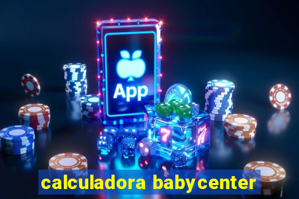 calculadora babycenter